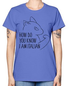 How Do You Know I am Italian - cats -  Missy T-Shirt