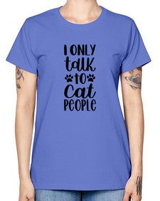 I Only Talk To Cat People Style 94# - cats -  Missy T-Shirt