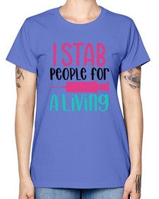 I Stab People For A Living Style Style 922# - nurse -  Missy T-Shirt