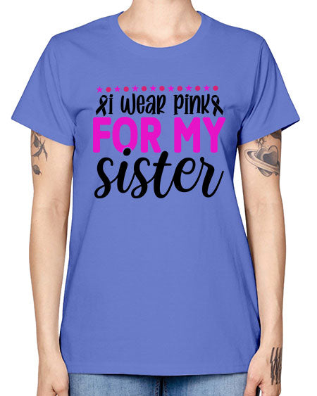 I Wear Pink for My Sister 18# - breast cancer -  Missy T-Shirt