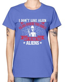 I dont like alien films where you dont get to see the aliens 10# - ufo -  Missy T-Shirt