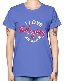 I love playing and alien 19# - ufo -  Missy T-Shirt