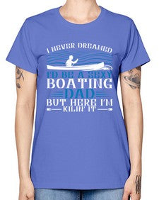 I never dreamed Id be a sexy Boating dad but here Im Kilin it 20# - boats -  Missy T-Shirt