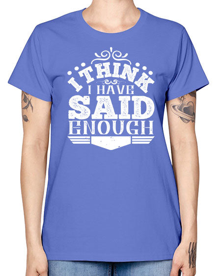I think I have said enough Style 210# - architect -  Missy T-Shirt