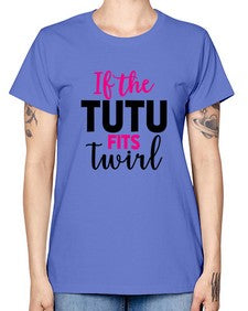 If the tutu fits twirl 137# - ballet -  Missy T-Shirt