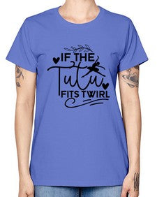 If the tutu fits twirl 139# - ballet -  Missy T-Shirt