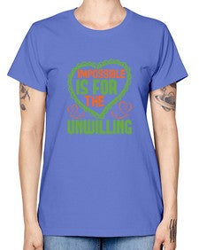 Impossible is for the unwilling Style 242# - cleaner -  Missy T-Shirt