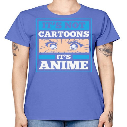 Its Not Cartoons Its Anime Manga 256# - anime -  Missy T-Shirt