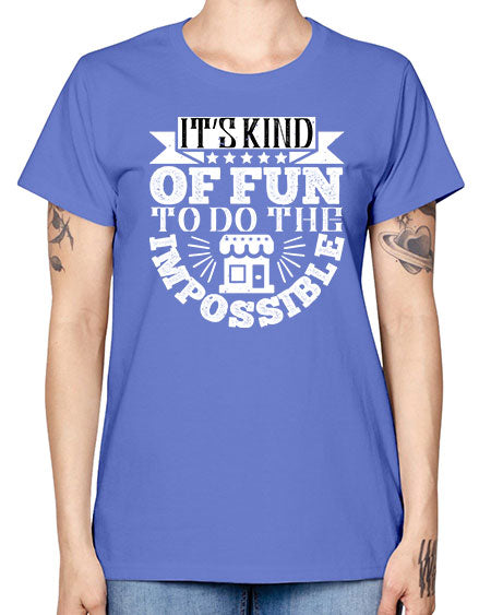Its kind of fun to do the impossible Style 251# - architect -  Missy T-Shirt