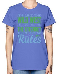 Its like the Wild West the Internet There are no rules 63# - internet -  Missy T-Shirt