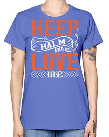 KEEP KALM AND LOVE HORSES Style 30# - horse -  Missy T-Shirt