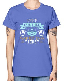 Keep calm and put in a ticket 28# - computer -  Missy T-Shirt