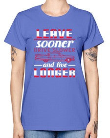 Leave sooner drive slower and live longer 36# - car -  Missy T-Shirt