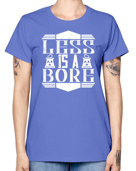 Less is a bore Style 268# - architect -  Missy T-Shirt