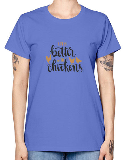 Life is better with chickens 6083# - chicken -  Missy T-Shirt