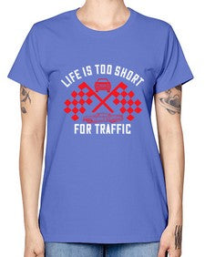 Life is too short for traffic 38# - car -  Missy T-Shirt