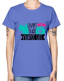 Livin That Nurse Life Style Style 1060# - nurse -  Missy T-Shirt