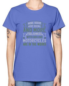 More books more racing and more foolishness with cars and motorcycles are in the works 45# - car -  Missy T-Shirt
