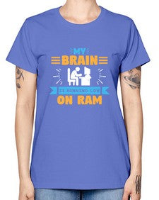 My Brain is running low on ram 24# - computer -  Missy T-Shirt