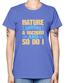 Nature abhors a vacuum and so do I Style 301# - cleaner -  Missy T-Shirt
