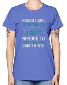 Never lend your car to anyone to whom you have given birth 51# - car -  Missy T-Shirt