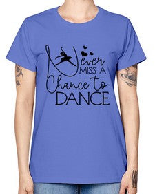 Never miss a chance to dance 167# - ballet -  Missy T-Shirt