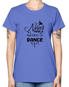 Never miss a chance to dance 169# - ballet -  Missy T-Shirt