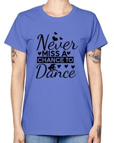Never miss a chance to dance 170# - ballet -  Missy T-Shirt