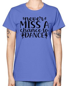 Never miss a chance to dance 171# - ballet -  Missy T-Shirt