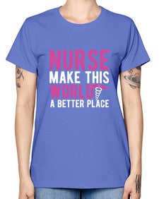 Nurse make this world a better place 1179# - nurse -  Missy T-Shirt