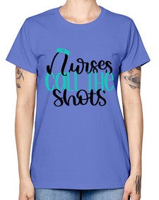 Nurses Call The Shots Style Style 1236# - nurse -  Missy T-Shirt