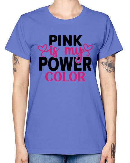 Pink is My Power Color 11# - breast cancer -  Missy T-Shirt
