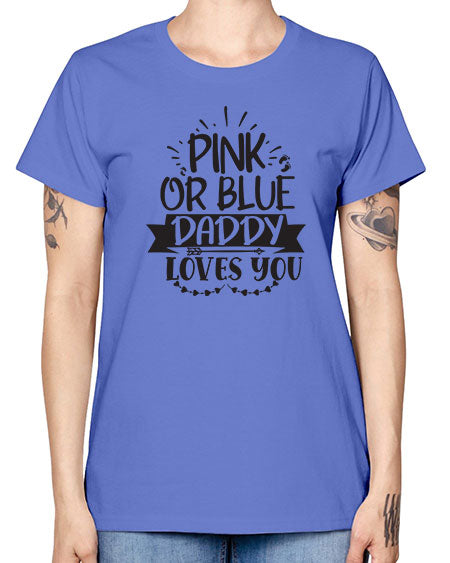 Pink or blue daddy loves you 432# - pregnancy -  Missy T-Shirt