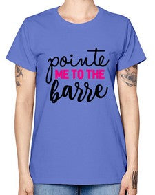 Pointe me to the barre 173# - ballet -  Missy T-Shirt