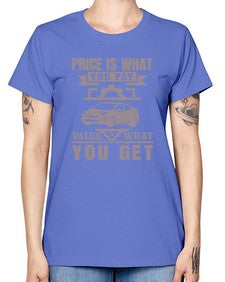 Price is what you pay Value is what you get 60# - car -  Missy T-Shirt