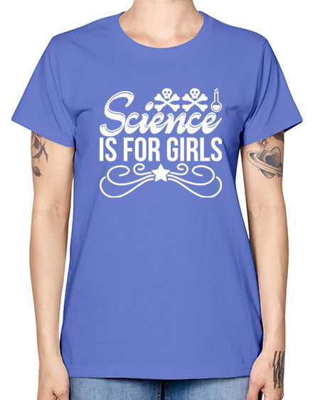 Science Is For Girls 100# - general science -  Missy T-Shirt