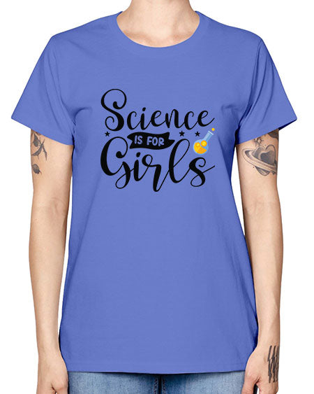 Science Is For Girls 102# - general science -  Missy T-Shirt