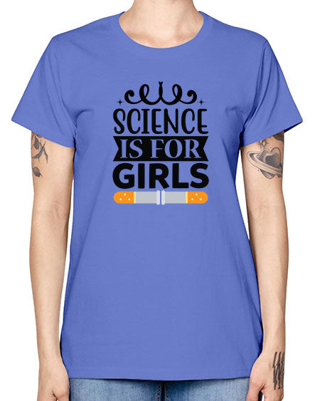 Science Is For Girls 99# - general science -  Missy T-Shirt