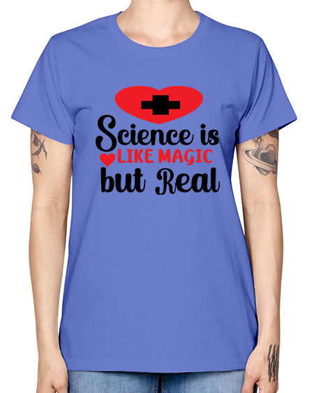 Science is Like Magic but Real 98# - general science -  Missy T-Shirt