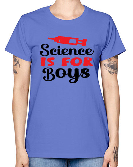 Science is for Boys 109# - general science -  Missy T-Shirt