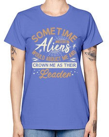 Sometime i wish the aliens would abduct me 38# - ufo -  Missy T-Shirt