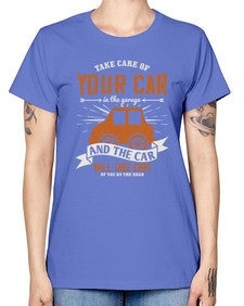 Take care of your car in the garage and the car will take care of you on the road 61# - car -  Missy T-Shirt