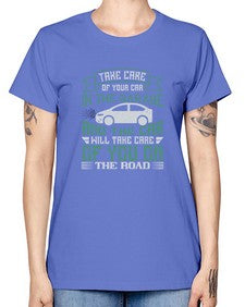 Take care of your car in the garage and the car will take care of you on the road 76# - car -  Missy T-Shirt