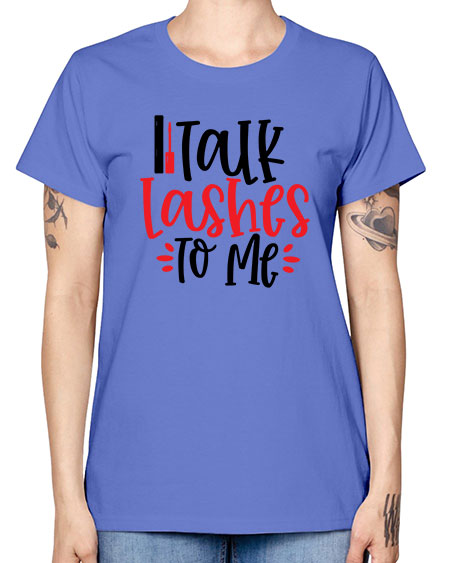 Talk Lashes To Me Style 219# - beauty - fashion -  Missy T-Shirt