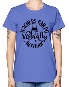 Teachers Can Do Anything Virtually Style 1471# - teacher -  Missy T-Shirt