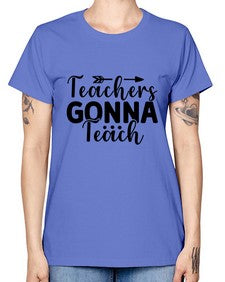 Teachers Gonna Teach 1474# - teacher -  Missy T-Shirt