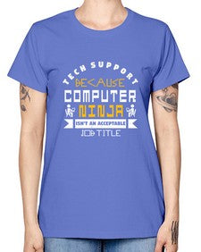 Tech Support because computer ninna is not a job title 14# - computer -  Missy T-Shirt