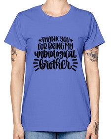 Thank You For Being My Unbiological Brother 1655# - brother -  Missy T-Shirt