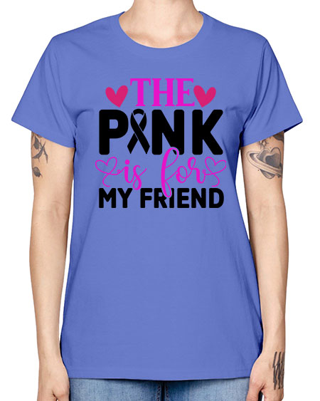 The Pink is for My Friend 3# - breast cancer -  Missy T-Shirt
