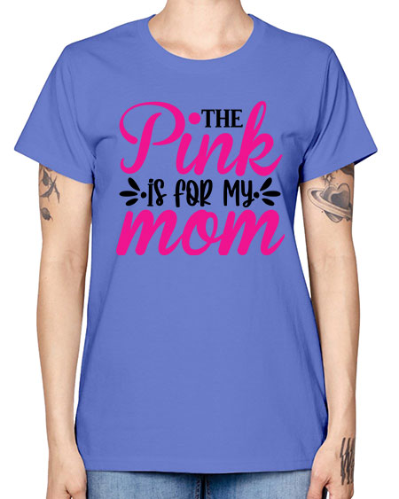 The Pink is for My Mom 1# - breast cancer -  Missy T-Shirt